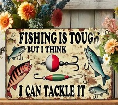 🐟Fishing Is Tough But I Think I Can Handle Metal Sign NEW 8×12🐟